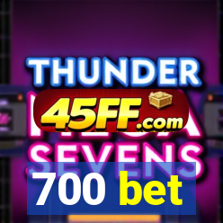 700 bet